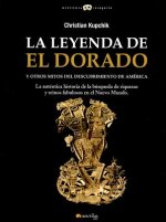 La Leyenda de El Dorado y Otros Mitos del Descubrimiento de America