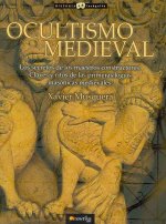 Ocultismo medieval : los secretos de los maestros constructores : claves y ritos de las primeras logias masónicas medievales