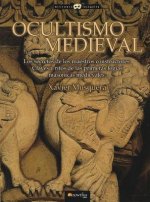 Ocultismo Medieval: Los Secretos de los Maestros Constructores. Claves y Ritos de las Primeras Logias Masonicas Medievales