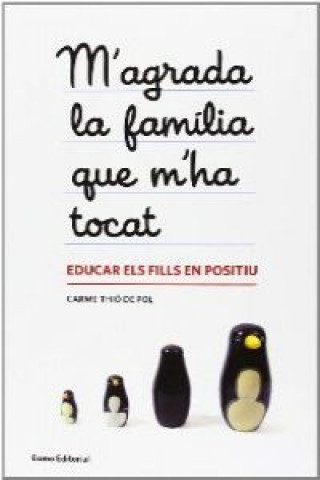 M'agrada la família que m'ha tocat : Educar els fills en positiu