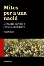 Mites per a una nació: de Guifré el Pelós a l'Onze de Setembre