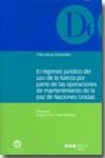 El régimen jurídico del uso de la fuerza por parte de las operaciones de mantenimiento de la paz de Naciones Unidas