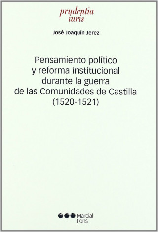 Pensamiento político y reforma institucional durante la guerra de las Comunidades de Castilla (1520-1521)