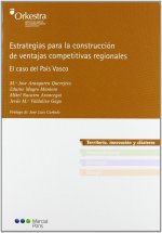 Estrategias para la construcción de ventajas competitivas regionales : el caso del País Vasco