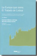La Europa que viene : el Tratado de Lisboa : versiones consolidadas del tratado de la Unión Europea y del tratado de funcionamiento de la Unión Europe