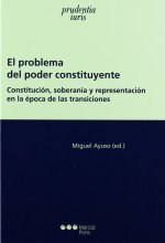 El problema del poder constituyente : constitución, soberanía y representación en la época de las transiciones