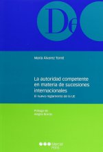 La autoridad competente en materia de sucesiones internacionales : el nuevo reglamento de la UE