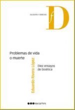 Problemas de vida o muerte : diez ensayos de bioética