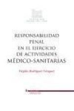 Responsabilidad penal en el ejercicio de actividades médico-sanitarias : criterios para delimitar la responsabilidad penal en supuestos de intervenció