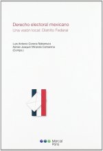 Derecho electoral mexicano : una visión local : Distrito Federal