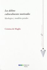 Los delitos culturalmente motivados : ideologías y modelos penales
