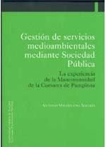 Gestión de servicios medioambientales mediante sociedad pública : la experiencia de la mancomunidad de la comarca de Pamplona