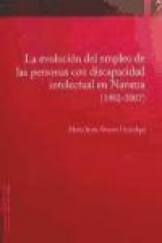 La evolución del empleo de las personas con discapacidad intelectual en Navarra (1982-2007)