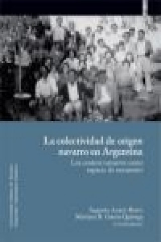 La colectividad de origen navarro en Argentina : los centros navarros como espacio de encuentro