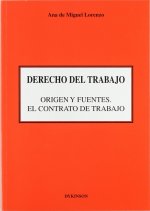 Derecho del trabajo : origen y fuentes: el contrato de trabajo