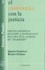 El colaborador con la justicia : aspectos sustantivos procesales y penitenciarios derivados de la conducta del 