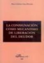 La consignación como mecanismo de liberación del deudor