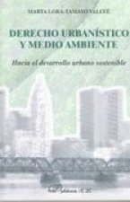 Derecho urbanístico y medio ambiente : hacia el desarrollo urbano sostenible