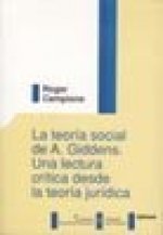 La teoría social de A. Giddens : una lectura crítica desde la teoría jurídica
