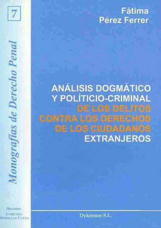 Análisis dogmático y político-criminal de los delitos contra los derechos de los ciudadanos extranjeros