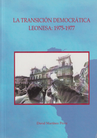 La transición democrática leonesa : 1975-1977