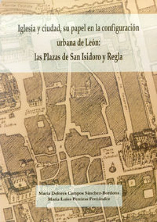 Iglesia y ciudad : su papel en la configuración urbana de León