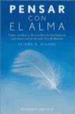 Pensar con el alma : cómo evaluar y desarrollar la inteligencia espiritual con el método Psychomatrix