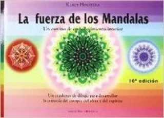 La fuerza de los mandalas : un camino de embellecimiento interior : un cuaderno de dibujo para desarrollar la armonía del cuerpo, del alma y del espír