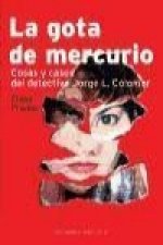 La gota de mercurio : cosas y casos del detective Jorge L. Colomar