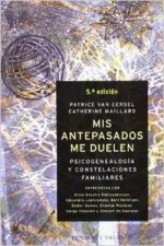 Mis antepasados me duelen : psicogenealogía y constelaciones familiares