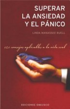 Superar la Ansiedad y el Panico: 121 Consejos Aplicables a la Vida Real