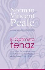 El optimista tenaz : descubre los asombrosos resultados de la práctica del optimismo tenaz