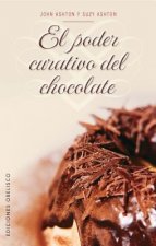 El poder curativo del chocolate : los increíbles beneficios del chocolate