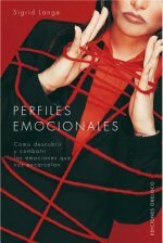Perfiles emocionales : cómo liberarnos de los prejuicios y sanar las heridas emocionales que nos encarcelan