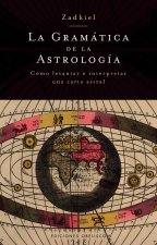 La gramática de la astrología : cómo levantar e interpretar una carta astral