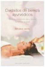 Cuidados de belleza ayurvédicos : técnicas ancestrales para suscitar la belleza natural