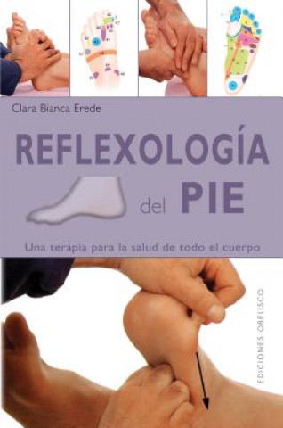 Reflexología del pie : una terapia para la salud de todo el cuerpo