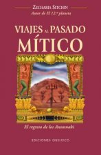 Viajes al pasado mítico : el regreso de los Anunnaki