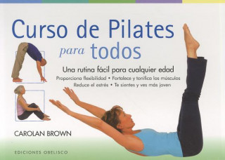 Curso de Pilates Para Todos = Pilates Program for Every Body