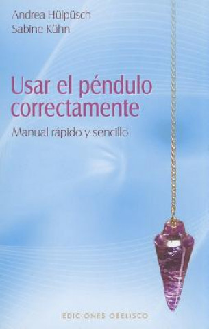 Usar el péndulo correctamente : manual rápido y sencillo