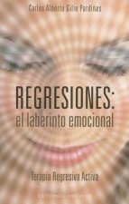 Regresiones : el laberinto emocional : terapia regresiva activa