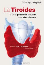 La Tiroides: Como Prevenir y Curar Sus Afecciones = Thyroid