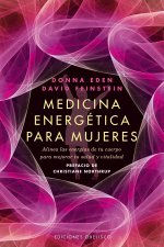 Medicina Energetica Para Mujeres: Alinea las Energias de Tu Cuerpo Para Mejorar Tu Salud y Vitalidad = Energy Medicine for Women