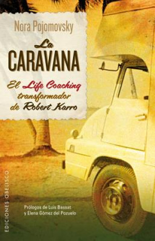 La caravana : el life coaching transformador de Robert Karro