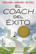 El Coach del Exito: Los Mejores Consultores del Momento Te Desvelan Sus Secretos = The Successful Coach