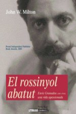 El rosinyol abatut : Enric Granados (1867-1916), una vida apasionada