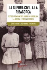 La Guerra Civil a la Ribagorça : textos i pensaments sobre la República, la Guerra i l'exili al Pirineu