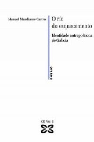 O río do esquecemento : identidade antropolóxica de Galicia