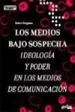 Los medios bajo sospecha : ideología y poder en los medios de comunicación