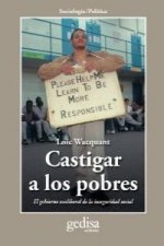 Castigar a los pobres : el gobierno neoliberal de la inseguridad social